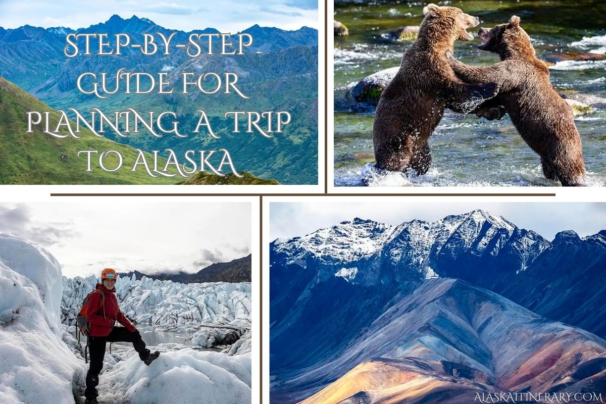 A Step by Step Guide To Planning Your Trip To Alaska In 2026