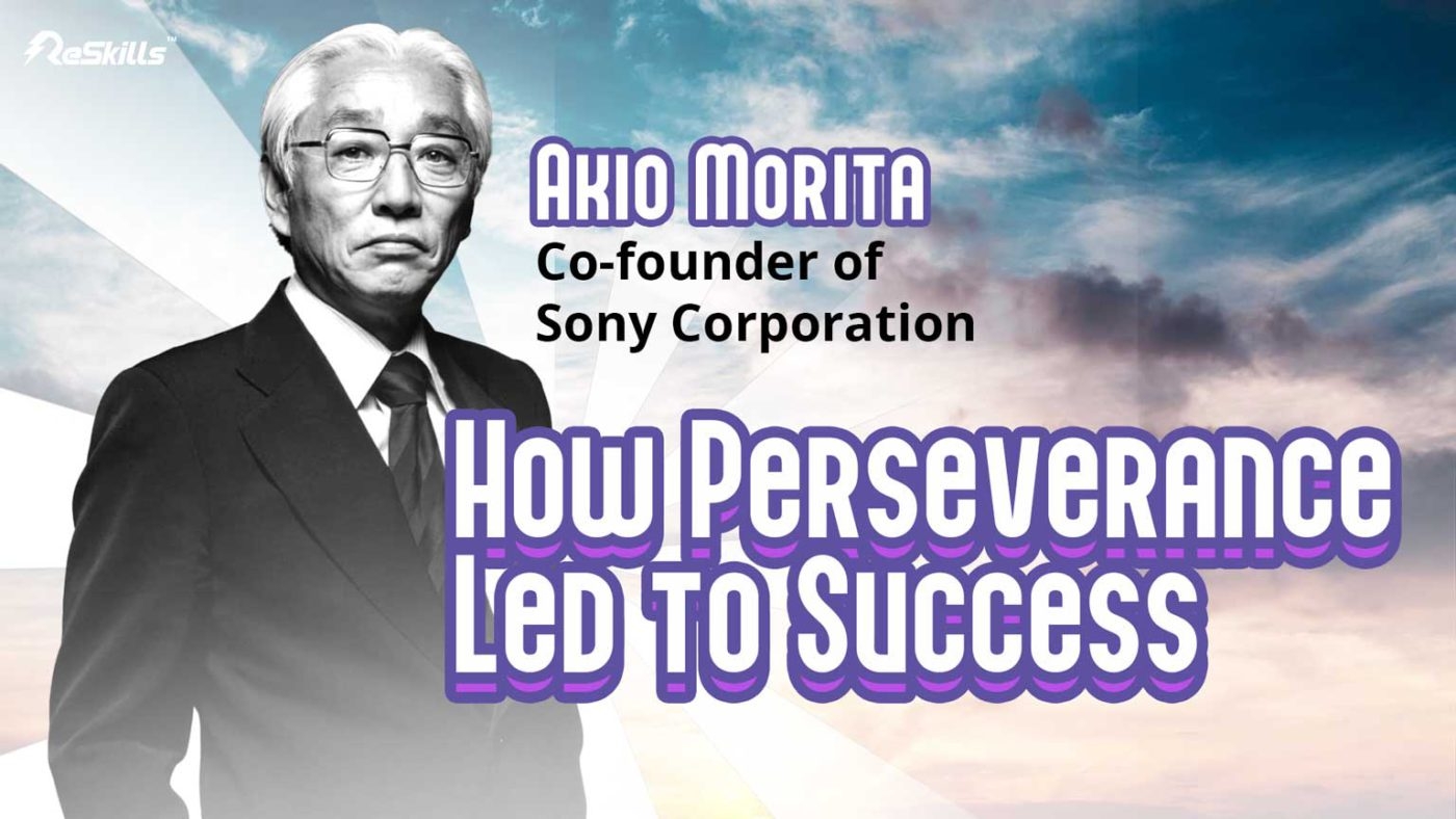 Akio Morita Showing That Perseverance Can Led To Success ReSkills