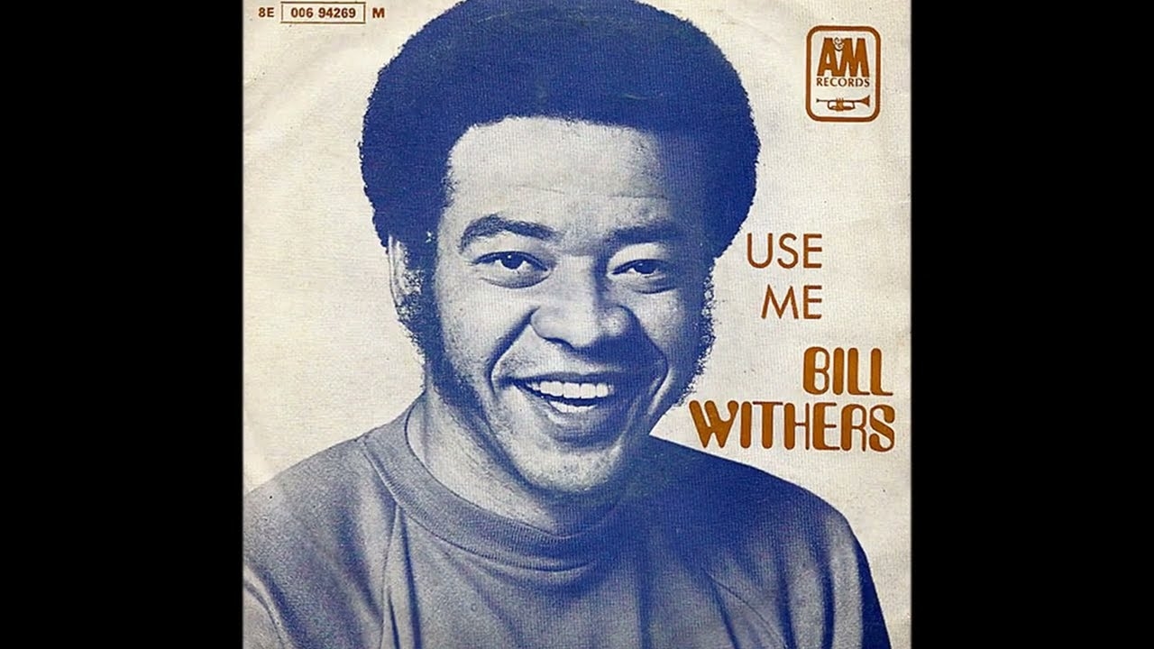 Bill Withers Use Me 1972 Soul Purrfection Version YouTube