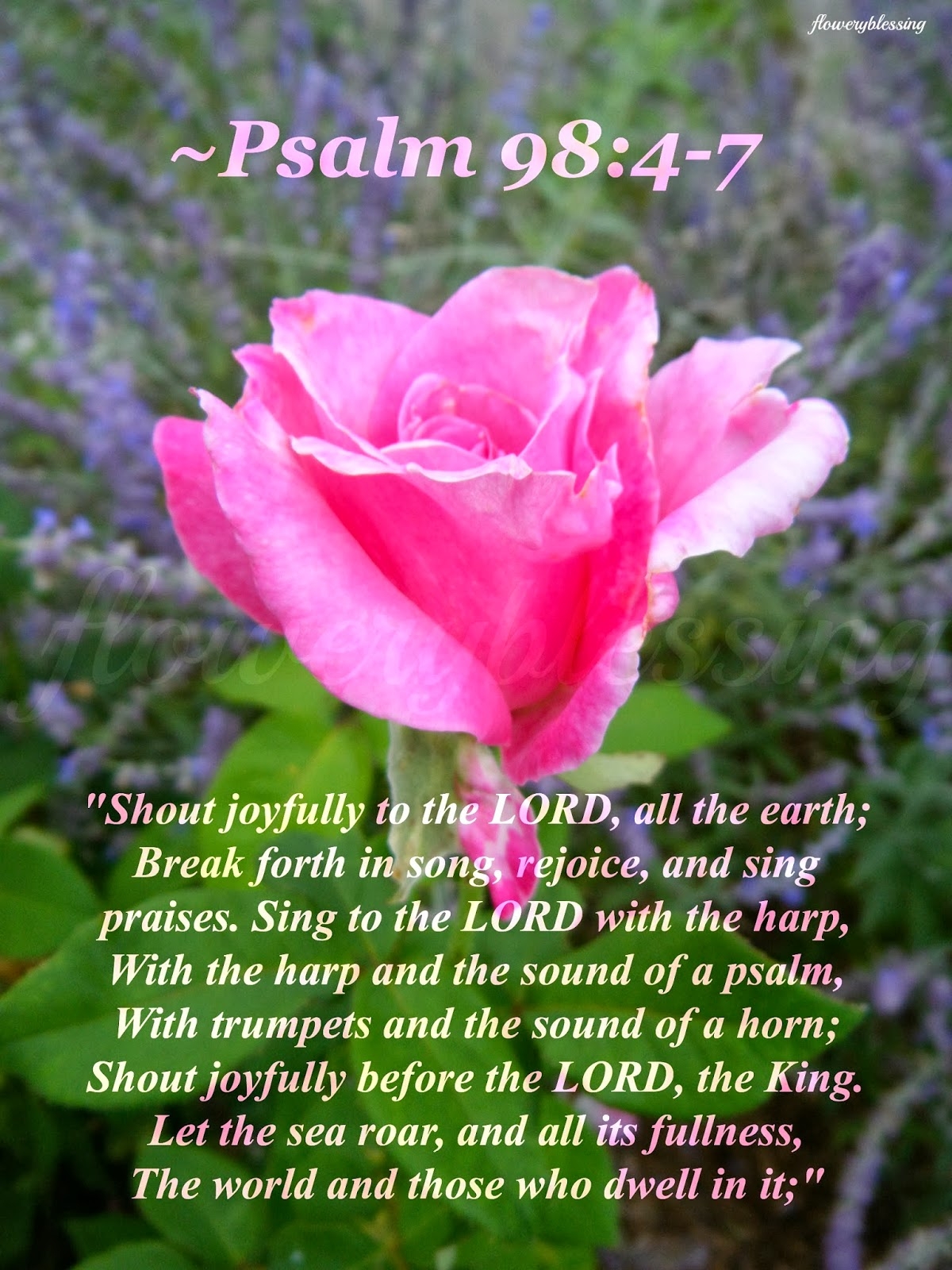 Flowery Blessing Shout Joyfully To The LORD All The Earth Break Forth In Song Rejoice And Sing Praises Sing To The LORD With The Harp With The Harp And The Sound Of Flowery Blessing Shout Joyfully To The LORD All The Earth Break Forth In Song Rejoice And Sing Praises Sing To The LORD With The Harp With The Harp And The Sound Of