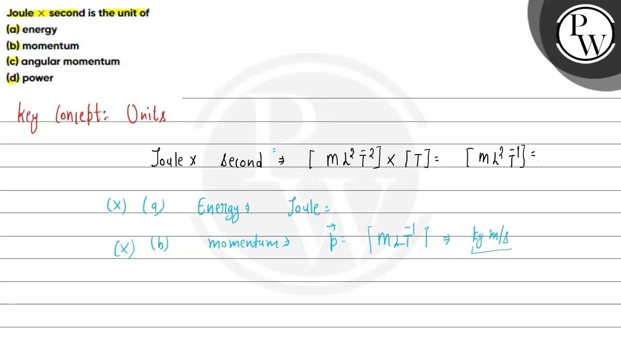 Joule times Second Is The Unit Of a Energy b Momentum c Angular Momentum d Power YouTube Joule times Second Is The Unit Of a Energy b Momentum c Angular Momentum d Power YouTube