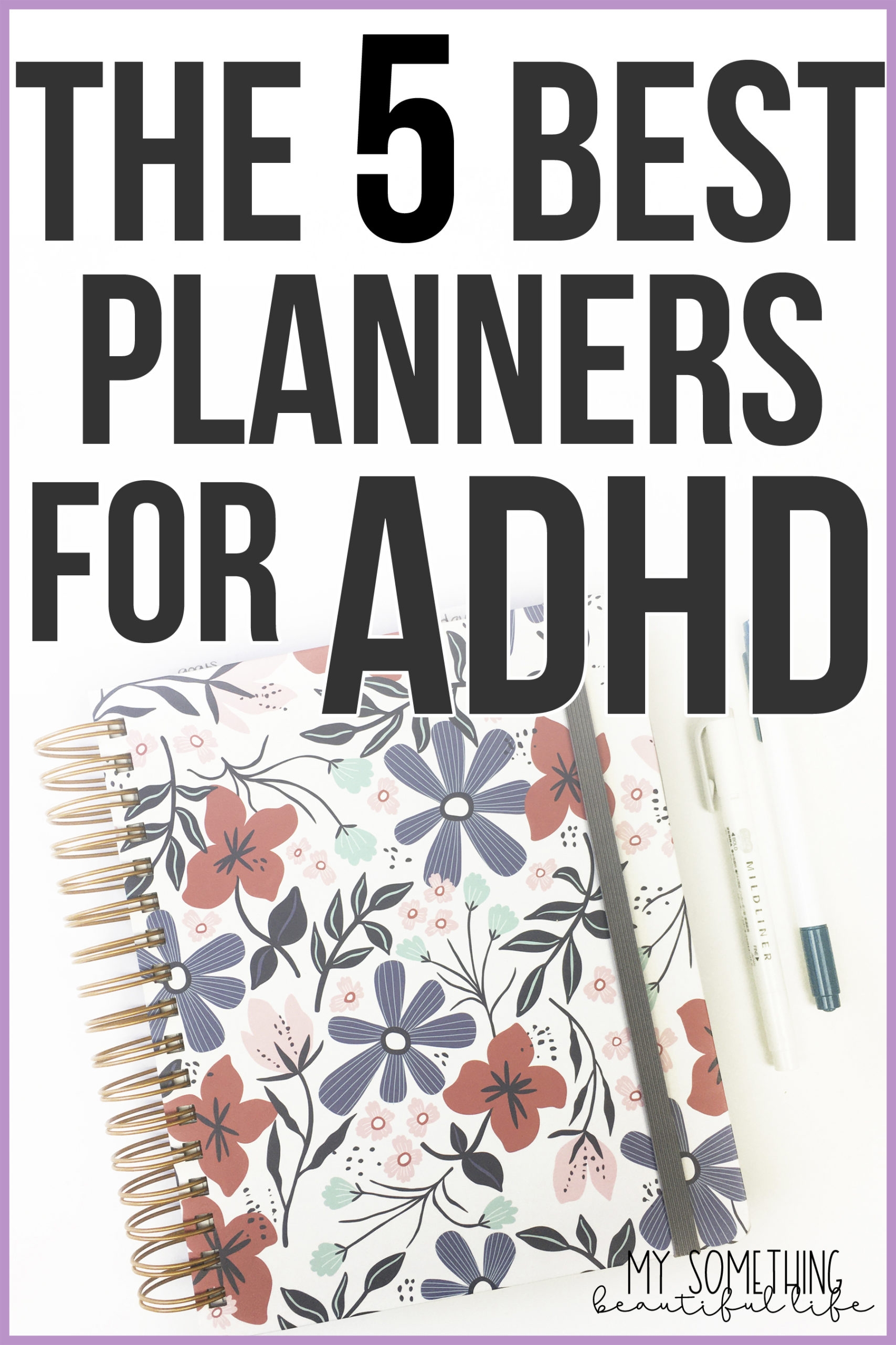 The Best Planners For ADHD My Something Beautiful Life Planning With ADHD