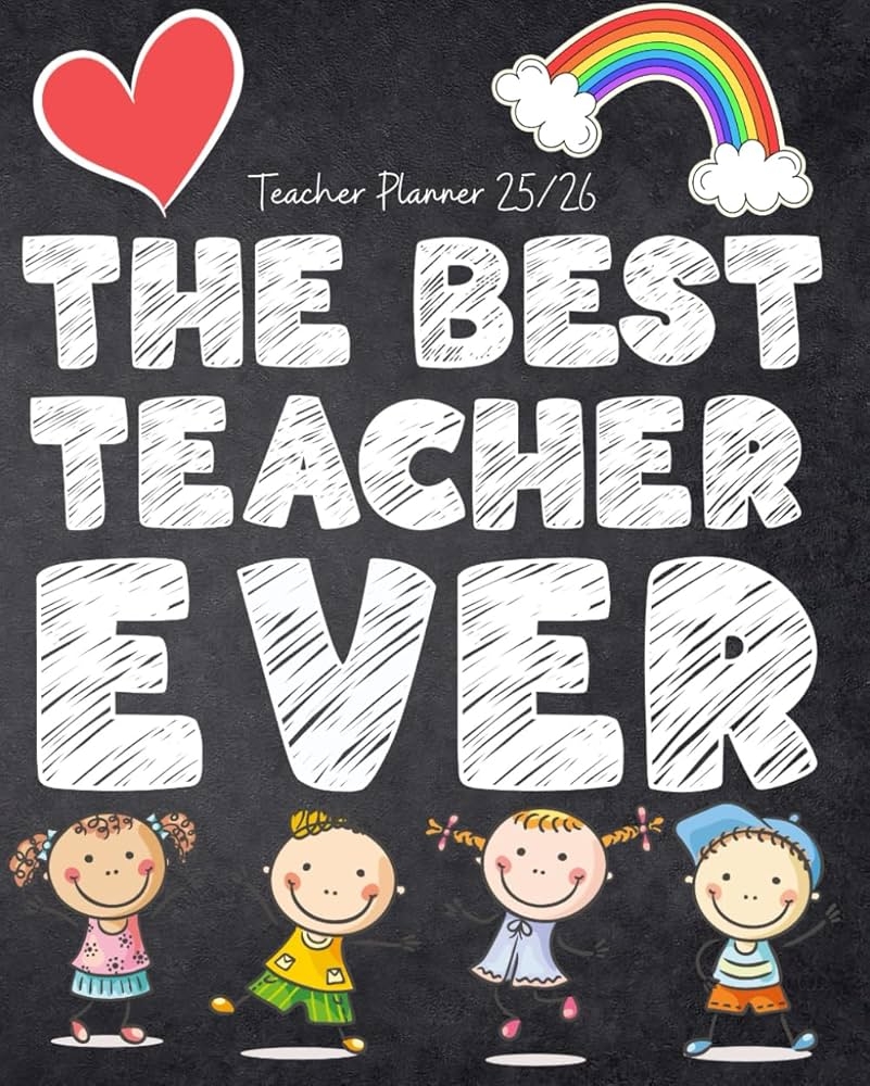 The Best Teacher Ever End Of Year Teacher Gift Idea A Teacher Planner 2025 2026 From July To June Pen Creative Amazon Books