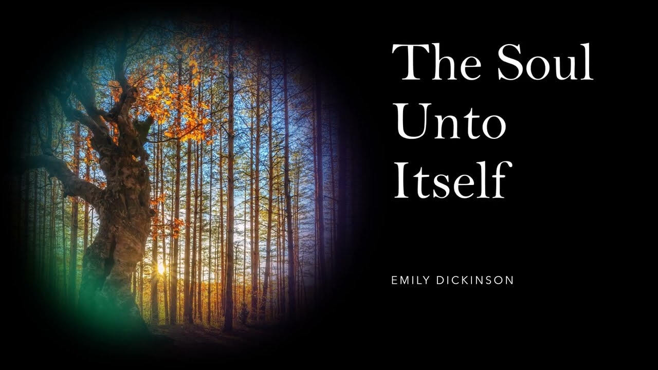The Soul Unto Itself By Emily Dickinson YouTube