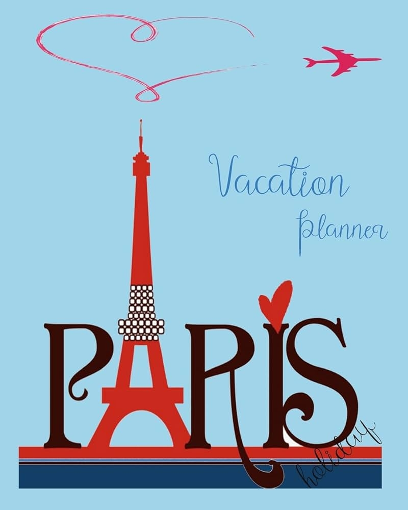 Vacation Planner Holiday Paris Trip Vacation Planner Design For Paris France Trip Europe Holiday Watson Nina 9781979896009 Amazon Books