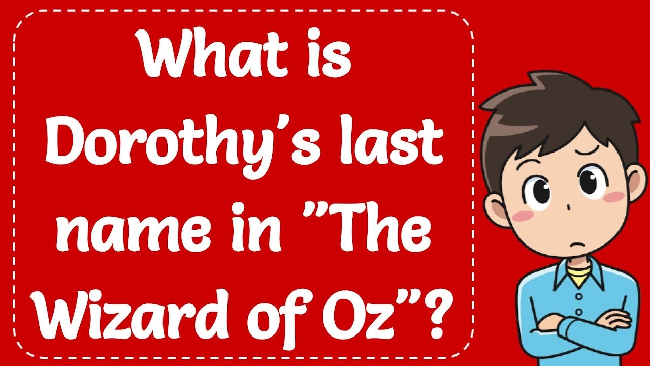 What Is Dorothy s Last Name In The Wizard Of Oz The Correct Answer YouTube
