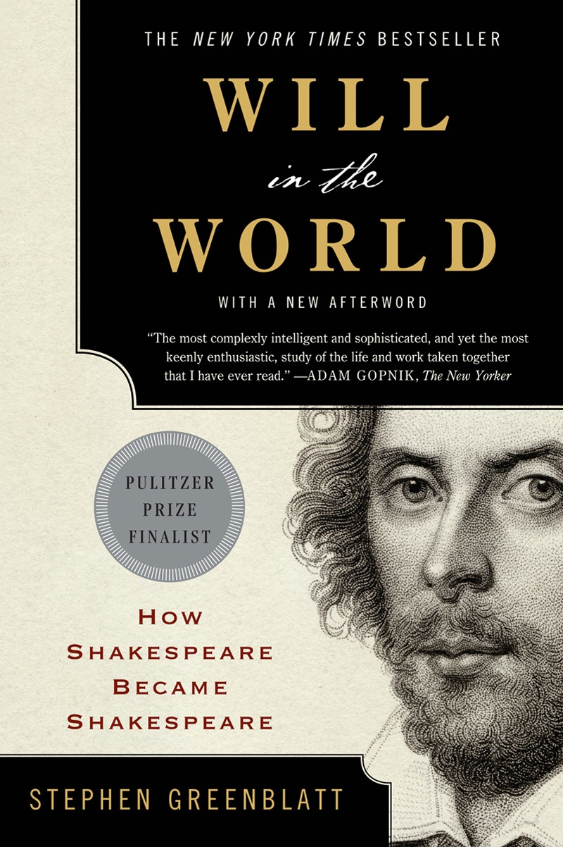 Will In The World How Shakespeare Became Shakespeare By Stephen Greenblatt Goodreads Will In The World How Shakespeare Became Shakespeare By Stephen Greenblatt Goodreads